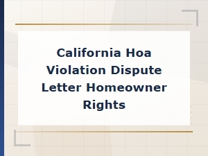 California Hoa Violation Dispute Letter: Protect Your Homeowner Rights